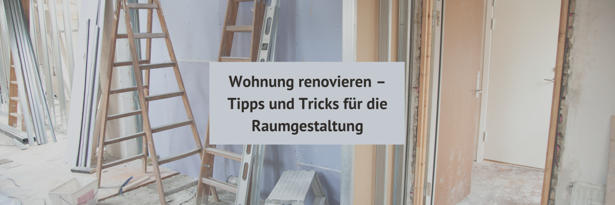 Wohnung renovieren – Tipps und Tricks für die Raumgestaltung - 